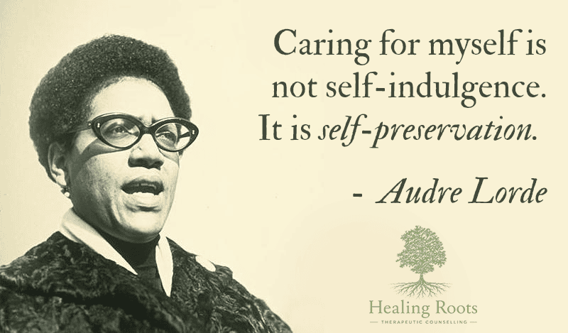 Caring for myself is not self-indulgence. It is self-preservation. - Audre Lorde - By Elsa Dorfman - Own work, CC BY 2.5, https://commons.wikimedia.org/w/index.php?curid=1725145